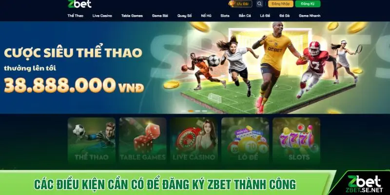 Các điều kiện cần có để đăng ký ZBET thành công