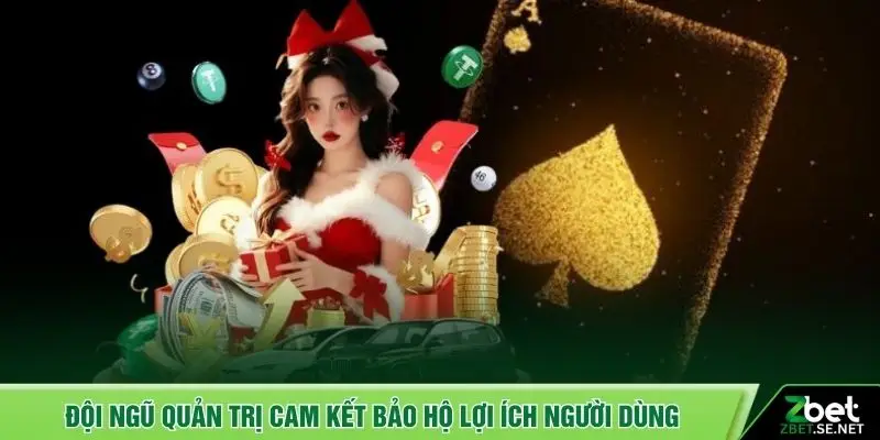 Đội ngũ quản trị cam kết bảo hộ lợi ích người dùng