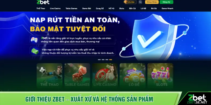 Giới thiệu ZBET – Xuất xứ và hệ thống sản phẩm
