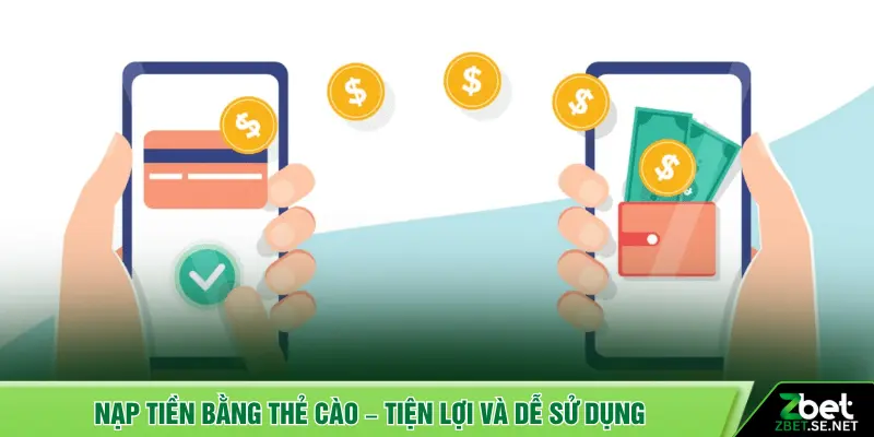 Nạp tiền bằng thẻ cào – Tiện lợi và dễ sử dụng