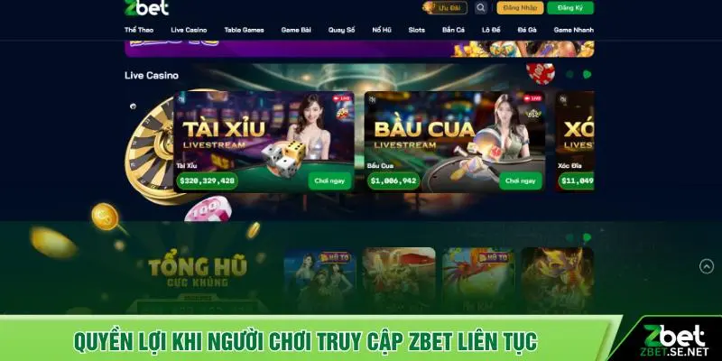 Quyền lợi khi người chơi truy cập ZBET liên tục